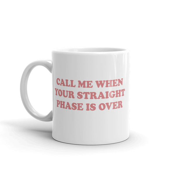Call Me When Straight Phase Mug
