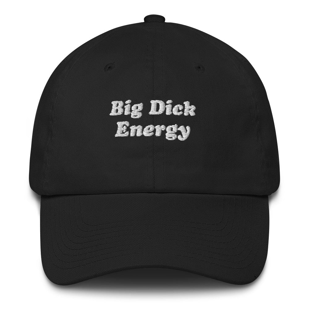 Big Dick Energy Dad Hat