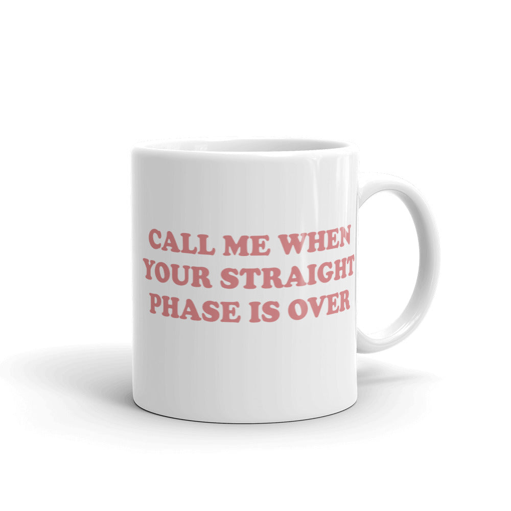 Call Me When Straight Phase Mug